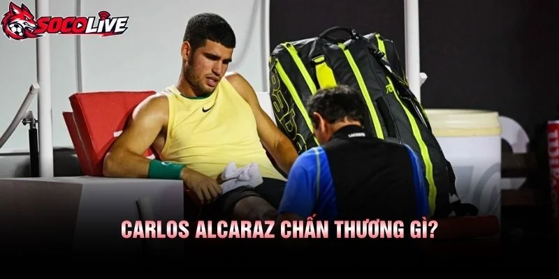 Carlos Alcaraz Chấn Thương Gì?