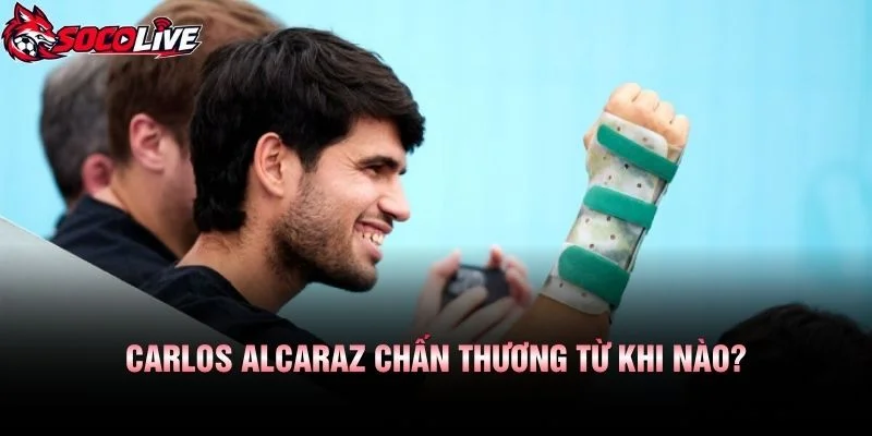 Carlos Alcaraz Chấn Thương Từ Khi Nào?