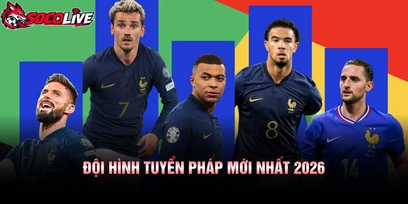 Đội Hình Tuyển Pháp Mới Nhất 2026