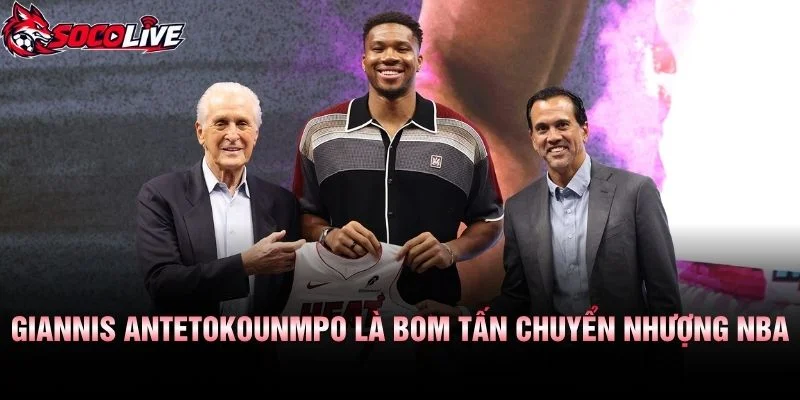 Giannis Antetokounmpo Là Bom Tấn Chuyển Nhượng NBA