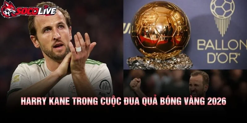 Harry Kane Trong Cuộc Đua Quả Bóng Vàng 2026