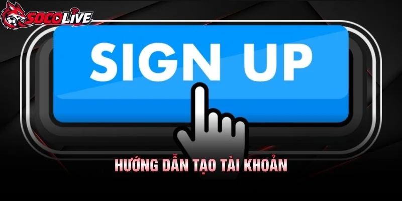 Hướng Dẫn Tạo Tài Khoản
