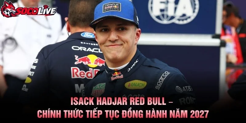 Isack Hadjar Red Bull – Chính Thức Tiếp Tục Đồng Hành Năm 2027