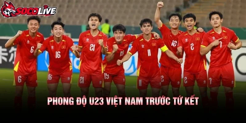 Phong Độ U23 Việt Nam Trước Tứ Kết