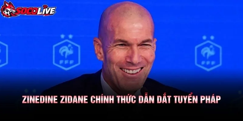Zinedine Zidane Chính Thức Dẫn Dắt Tuyển Pháp